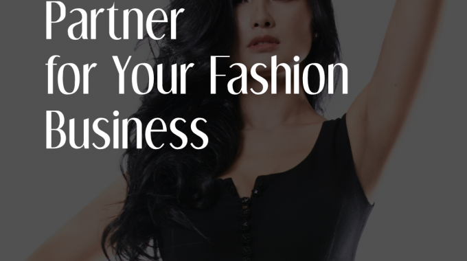 Find The Best Partner for Your Fashion Business